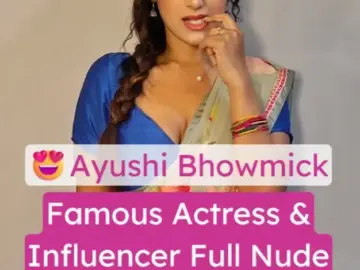 Famous Desi Actress Ayushi Bhowmick Xxx Porn Video (FULL VIDEO 18+)