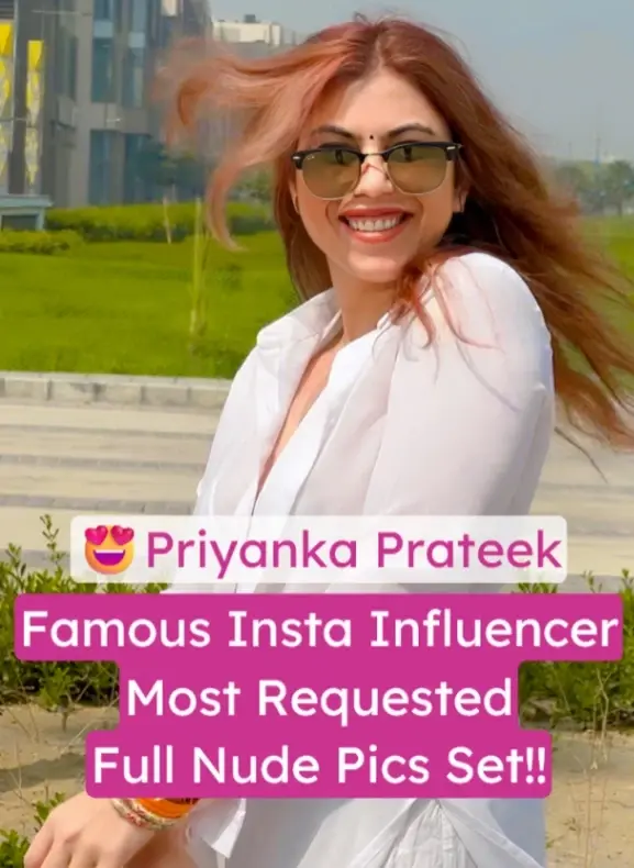 Famous Insta Influencer Priyanka Prateek Xxx Video (FULL VIDEO 18+)