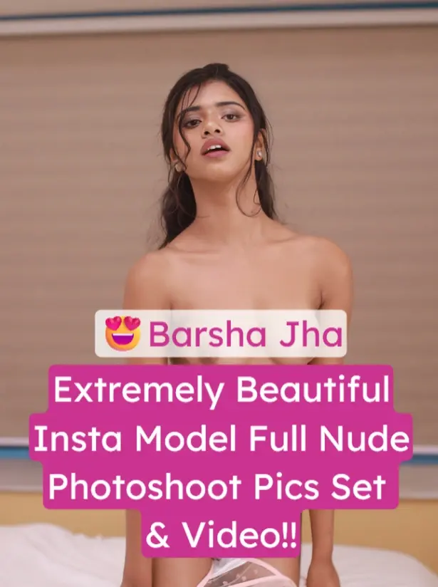 Insta Desi Model Barsha Jha Xxx Video (FULL VIDEO 18+)