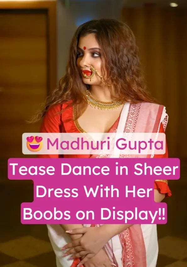 Hot Indian Lady Madhuri Gupta Xxx Tease Dance Nude in Sheer Dress With Her Boobs on Display (FULL VIDEO 18+)