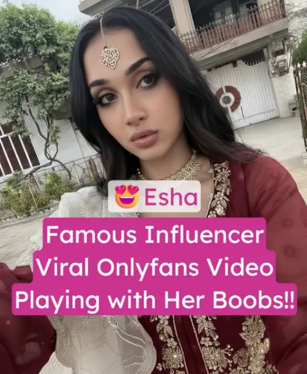 Famous Indian Influencer Esha Nude Onlyfans Video Pressing Her Boobs (FULL VIDEO 18+)