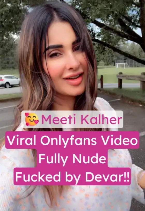 Indian Influencer Meeti Kalher Onlyfans Viral Sex Video Getting Fucked  (FULL VIDEO 18+)